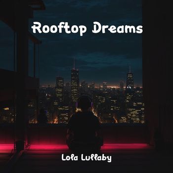 Lola Lullaby - Rooftop Dreams