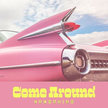 Zachariah - Come Around (Explicit)