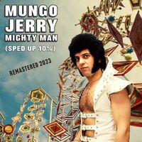 Mungo Jerry - Mighty Man (Sped Up 10%)