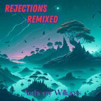 Anthony Williams - Rejections Remixed