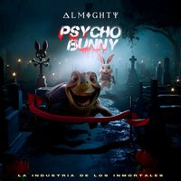 Almighty - Psycho Bunny (Explicit)