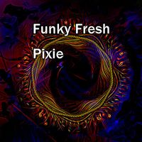 Funky Fresh - Pixie