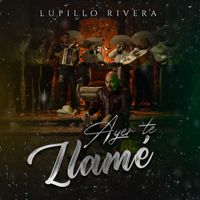Lupillo Rivera - Ayer Te Llamé