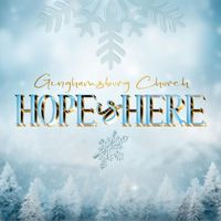 Ginghamsburg Church - Hope Is Here (feat. Emily Schulte & A.Timothy Wilson)