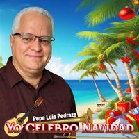 Pepe Luis Pedraza - Yo Celebro Navidad