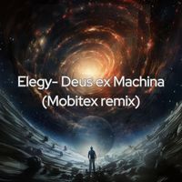 Elegy - Deus ex machina (Mobitex Remix)