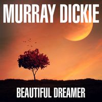 Murray Dickie - Beautiful Dreamer