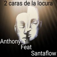 anthony - 2 Caras de la Locura (feat. Santaflow)