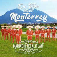 El Mariachi Tecalitlán - Desde Monterrey (En Vivo)