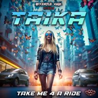 Taika - TAKE ME 4 A RIDE (Explicit)