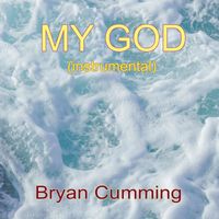 Bryan Cumming - My God (Instrumental)