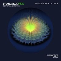 Francesco Pico - Perpetual E-Motion (Episode 0: Back On Track)