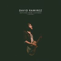 David Ramirez - Watching from a Distance (Stripped)