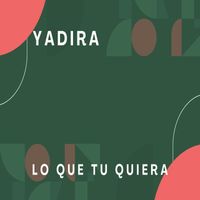 Yadira - LO QUE TU QUIERA