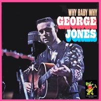 George Jones - Why Baby Why