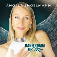 Angela Engelmann - Dann komm zu mir (Radio Edit)