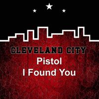 Pistol - I Found You