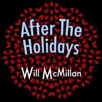 Will McMillan - After The Holidays (feat. Doug Hammer)