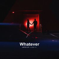 LIMITED LIFE - Whatever