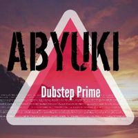 ABYUKI - Dubstep Prime