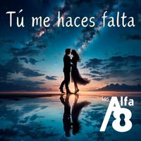 Los Alfa 8 - Tú Me Haces Falta (Remasterizado 2023)
