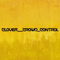 Clover - Crowd Control