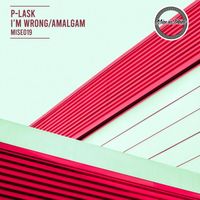 P-Lask - I'm Wrong / Amalgam