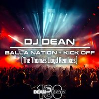 DJ Dean - Balla Nation + Kick Off (The Thomas Lloyd Remixes)