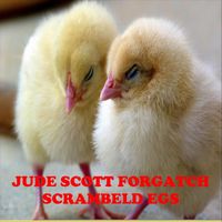 Jude Scott Forgatch - Scrambled Eegs