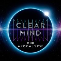 Dub Apocalypse - Clear Mind