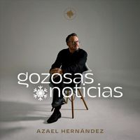 Azael Hernández - Gozosas Noticias