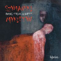 Royal String Quartet - Szymański & Mykietyn: Music for String Quartet