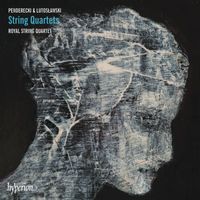 Royal String Quartet - Penderecki & Lutosławski: String Quartets