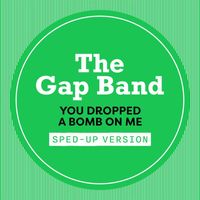 The Gap Band - You Dropped A Bomb On Me (Sped Up)