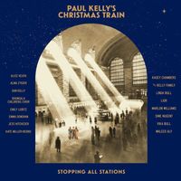 Paul Kelly - Paul Kelly's Christmas Train (2023 Edition)