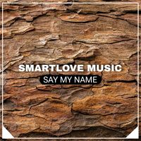 SmartLove Music - Say My Name