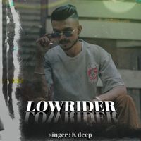 K Deep - Lowrider