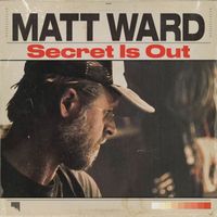 Matt Ward - Secret Is Out