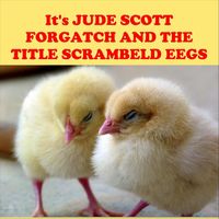Jude Scott Forgatch - Scrambled eggs