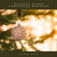 James Ryan - Playing Piano Christmas Morning Vol.2