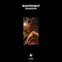 Bodyrobot - Guaguane