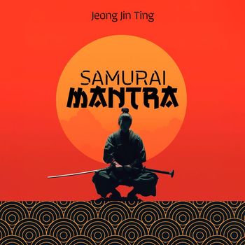 Jeong Jin Ting - Samurai Mantra (Japanese Rituals)