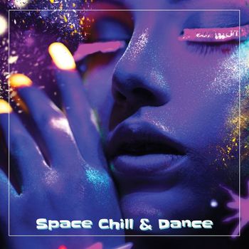 Various Artists - Space Chill & Dance (Explicit)