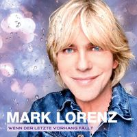 Mark Lorenz - Wenn der letzte Vorhang fällt