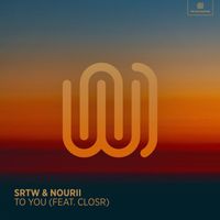 SRTW and nourii featuring CLOSR - To You