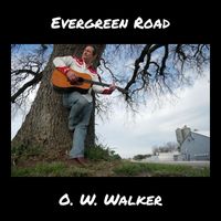 O. W. Walker - Evergreen Road
