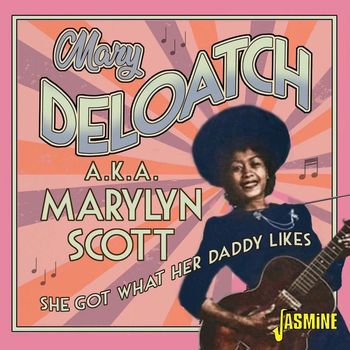Mary Deloach - She Got What Her Daddy Likes