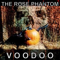 The Rose Phantom - V O O D O O (Explicit)