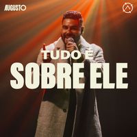 Augusto - Tudo É Sobre Ele