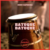 Dudu Capoeira - Batuque Batuque (Explicit)
